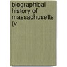 Biographical History Of Massachusetts (V door Marc Eliot