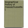 Biographical History Of Massachussetts ( door Samuel Atkins Elliot