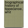 Biographical History Of Tippecanoe, Whit by Chicago Lewis Publishing Company