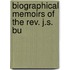 Biographical Memoirs Of The Rev. J.S. Bu