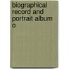 Biographical Record And Portrait Album O by Lewis Publishi Company