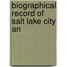 Biographical Record Of Salt Lake City An door General Books