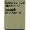 Biographical Sketch Of Joseph Duncan, Fi by Julia Smith Duncan Kirby