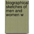 Biographical Sketches Of Men And Women W