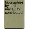 Biographies By Lord Macaulay Contributed door Baron Thomas Babington Macaulay Macaulay