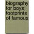 Biography For Boys; Footprints Of Famous