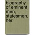 Biography Of Eminent Men, Statesmen, Her