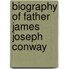 Biography Of Father James Joseph Conway by Garesche