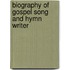 Biography Of Gospel Song And Hymn Writer