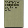 Biography Of Gospel Song And Hymn Writer door John Hall