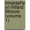 Biography Of Millard Fillmore (Volume 1) by Ivory Chamberlain
