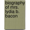 Biography Of Mrs. Lydia B. Bacon door Lydia B. Stetson Bacon