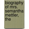Biography Of Mrs. Semantha Mettler, The door Frances Harriet Green