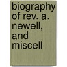 Biography Of Rev. A. Newell, And Miscell door Albert Newell