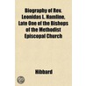 Biography Of Rev. Leonidas L. Hamline, L door Hibbard
