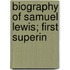 Biography Of Samuel Lewis; First Superin