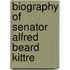 Biography Of Senator Alfred Beard Kittre
