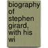 Biography Of Stephen Girard, With His Wi