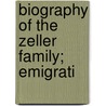 Biography Of The Zeller Family; Emigrati door S.W. Zeller