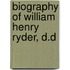 Biography Of William Henry Ryder, D.D