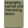 Biography, Sacred And Interesting, Deduc by Frederick Corbyn
