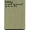 Biologia Centrali-Americana (Volume 36); door Frederick Du Cane Godman