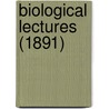 Biological Lectures (1891) door Marine Biological Laboratory