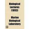 Biological Lectures (1893) door Marine Biological Laboratory
