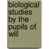 Biological Studies By The Pupils Of Will
