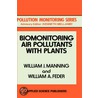 Biomonitoring Air Pollutants With Plants door William J. Manning