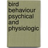 Bird Behaviour Psychical And Physiologic door Frank Finn