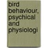 Bird Behaviour, Psychical And Physiologi