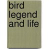 Bird Legend And Life by Margaret Coulson Walker