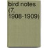 Bird Notes (7, 1908-1909)