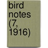 Bird Notes (7, 1916) door Foreign Bird Club