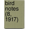 Bird Notes (8, 1917) door Foreign Bird Club