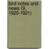 Bird Notes And News (9, 1920-1921) door Royal Society for the Birds