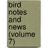 Bird Notes And News (Volume 7)