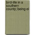 Bird-Life In A Southern County; Being Ei