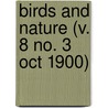 Birds And Nature (V. 8 No. 3 Oct 1900) door General Books