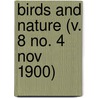 Birds And Nature (V. 8 No. 4 Nov 1900) by General Books
