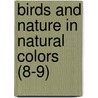 Birds And Nature In Natural Colors (8-9) by Charles C. Marble