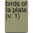 Birds Of La Plata (V. 1)