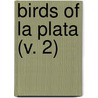 Birds Of La Plata (V. 2) door Suzanne P. Hudson