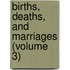 Births, Deaths, And Marriages (Volume 3)