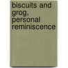 Biscuits And Grog, Personal Reminiscence door James Hannay