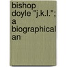Bishop Doyle "J.K.L."; A Biographical An door Michael MacDonagh