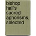 Bishop Hall's Sacred Aphorisms, Selected