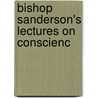 Bishop Sanderson's Lectures On Conscienc door Robert Sanderson
