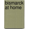 Bismarck At Home by Jules Hoche